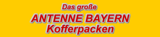 Das große Antenne Bayern Kofferpacken