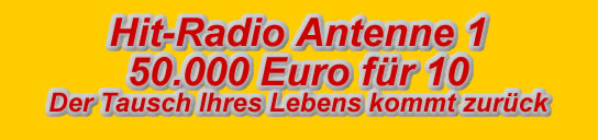 Hit-Radio Antenne 1 50000 Euro für 10