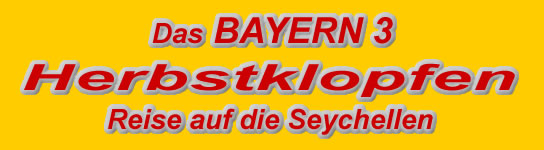 Das aktuelle Reisepasswort, Bayern 3 Herbstklopfen, Reise auf die Seychellen